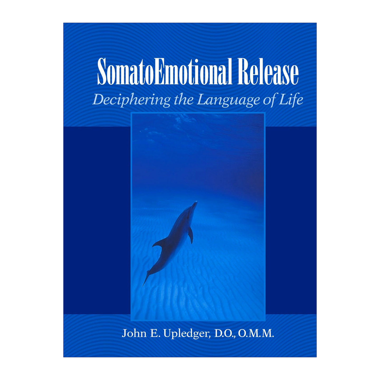 英文原版 Somato Emotional Release 身体情感释放 破译生命的语言 颅骶治疗 John E. Upledger 英文版 进口英语原版书籍