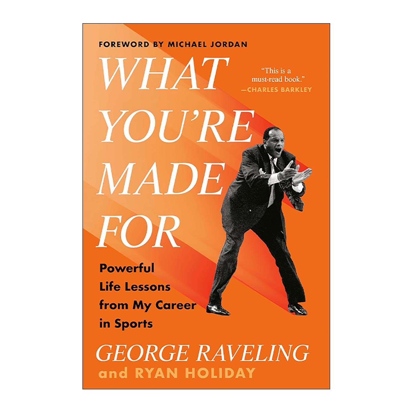 英文原版 What You're Made For 你的使命 从体育职业生涯中学到的强大人生经验 篮球教练George Raveling自传 精装 英文版