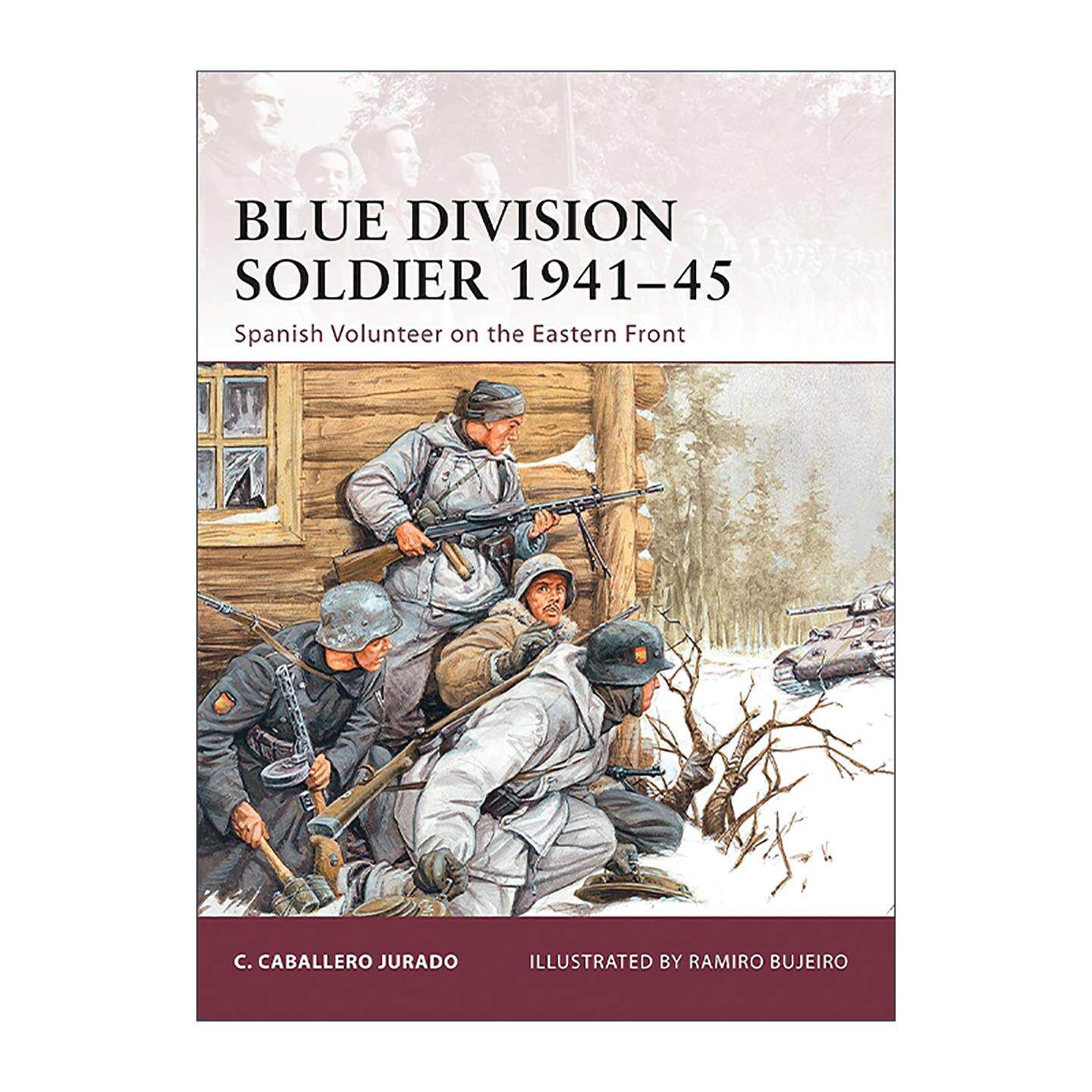 英文原版 Blue Division Soldier 1941–45 二战西班牙蓝师士兵 东线的西班牙志愿兵 历史上的战士系列 英文版 进口英语原版书籍