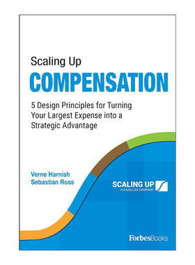 英文原版 Scaling Up Compensation 加薪 将大开支转化为战略优势的5个设计原则 有效薪酬制度 企业管理 Verne Harnish 英文版