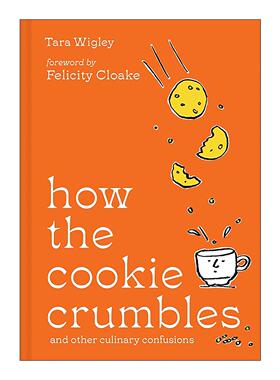 英文原版 How the Cookie Crumbles 碎饼干也能带来新美味 烘焙小窍门 精装 Tara Wigley 英文版 进口英语原版书籍