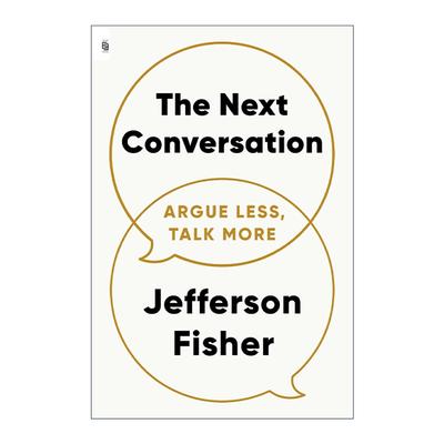 英文原版 The Next Conversation 下一次对话 少争论 多沟通 交流指南 交际专家Jefferson Fisher 英文版 进口英语原版书籍