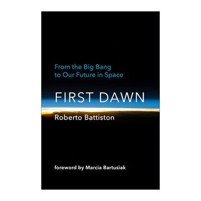 英文原版 First Dawn (The MIT Press) 宇宙的第一缕光 从宇宙大爆炸到我们的太空未来 黑洞简史作者Marcia Bartusiak 精装 英文版