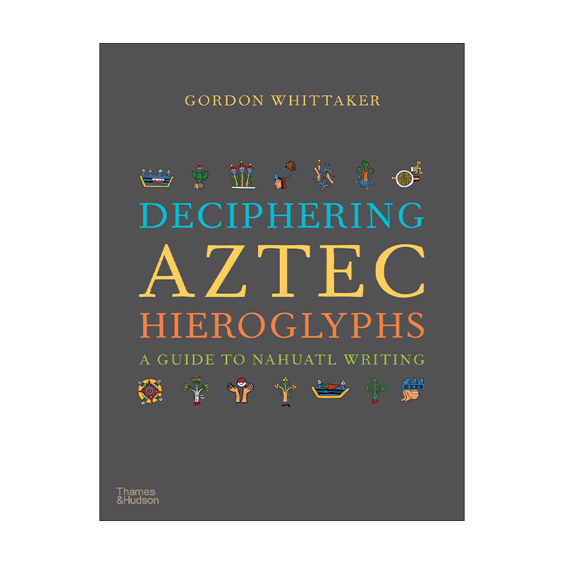 英文原版 Deciphering Aztec Hieroglyphs 解读阿兹特克象形文字 纳瓦特文字指南 精装 英文版 进口英语原版书籍