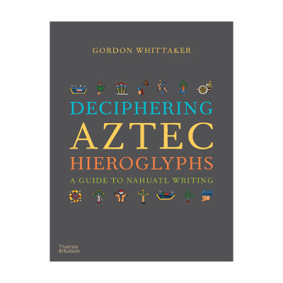英文原版 Deciphering Aztec Hieroglyphs 解读阿兹特克象形文字 纳瓦特文字指南 精装 英文版 进口英语原版书籍