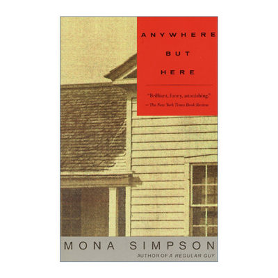 英文原版 Anywhere But Here 在别处 除了这里以外的任何地方 女性小说 怀丁作家奖得主Mona Simpson 英文版 进口英语原版书籍