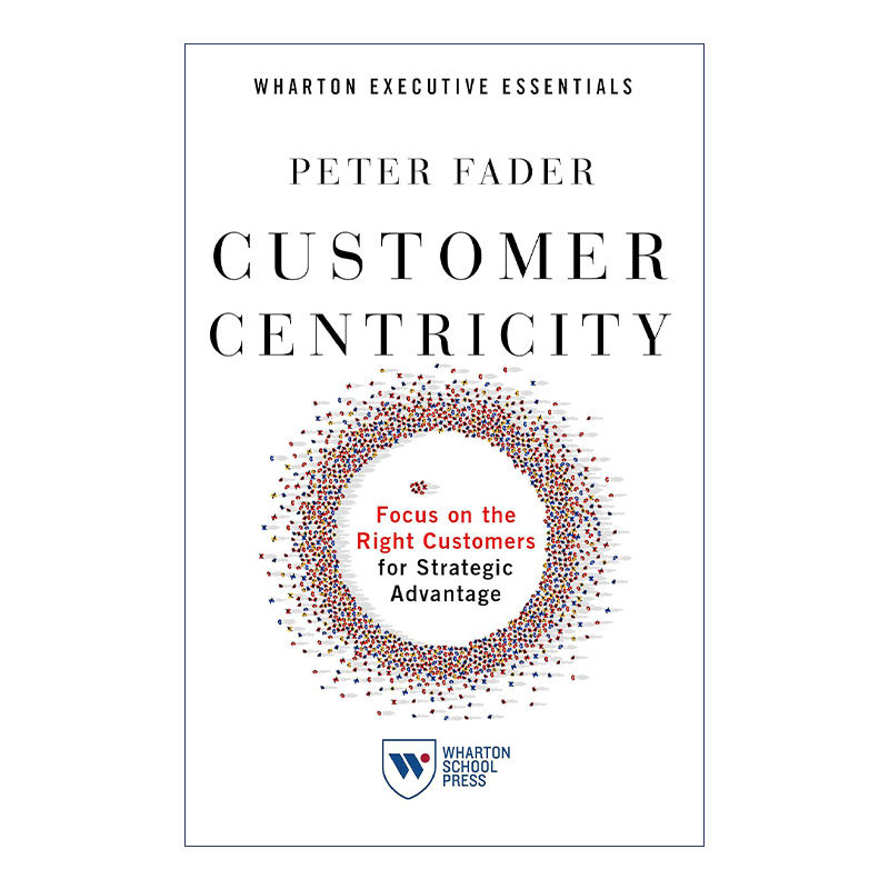 英文原版 Customer Centricity 顾客中心化 彼得·法德 沃顿管理精要 英文版 进口英语原版书籍