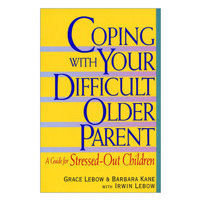 英文原版 Coping with Your Difficult Older Parent 如果父母老后难相处 如何陪伴他们走过晚年 而不再彼此伤害 进口英语原版书籍