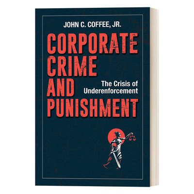 英文原版 Corporate Crime and Punishment 企业犯罪与惩罚 执法不力的危机 John C Coffee 精装 英文版 进口英语原版书籍