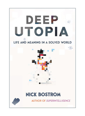 英文原版 Deep Utopia 深度乌托邦 人工智能 哲学 牛津大学教授Nick Bostrom 精装 英文版 进口英语原版书籍