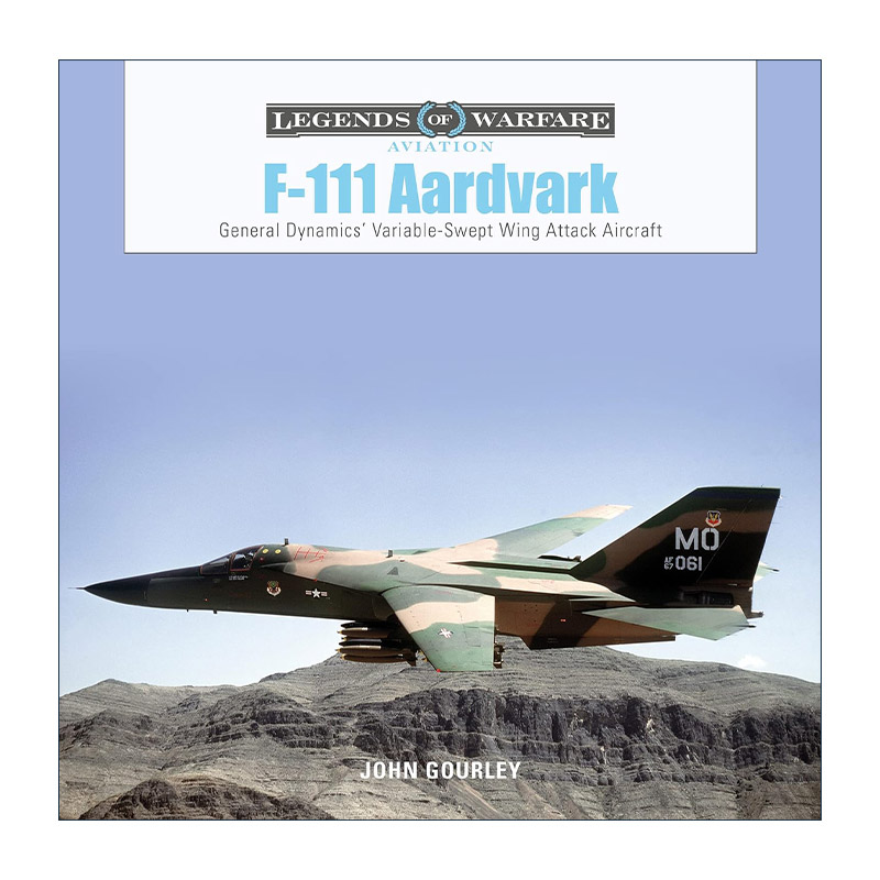 英文原版 F-111 Aardvark F-111战斗轰炸机 通用动力公司可变后掠翼攻击机 精装图册指南 John Gourley 英文版 进口英语原版书籍