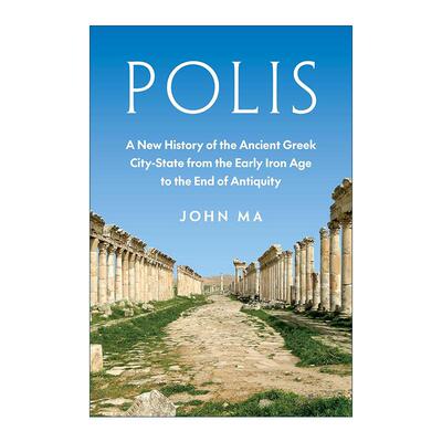 英文原版 Polis 城邦 从早期铁器时代到古代的古希腊城邦新历史 哥伦比亚大学古典文学教授John Ma 精装 英文版 进口英语原版书籍