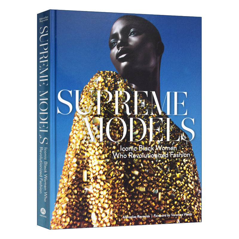 英文原版 Supreme Models Iconic Black Women Who Revolutionized Fashion 至尊模特 彻底改变时尚的标志性黑人女性 英文版进口书