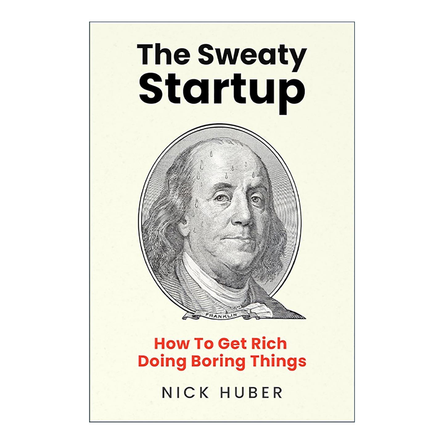 英文原版 The Sweaty Startup 靠做无聊小事发财的实战手册 精装 尼克·胡伯 英文版 进口英语原版书籍