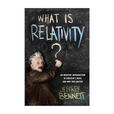 英文原版 What Is Relativity 什么是相对论 对爱因斯坦思想直观有趣的介绍 宇宙中的生命作者杰弗里·贝内特 进口英语原版书籍