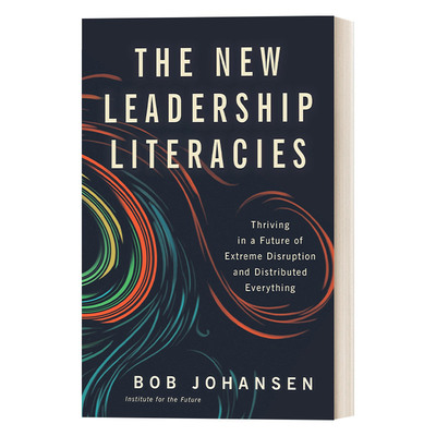英文原版 The New Leadership Literacies 新领导素养 在极端混乱和分布式的未来蓬勃发展 领导学 Bob Johansen 精装 英文版进口书