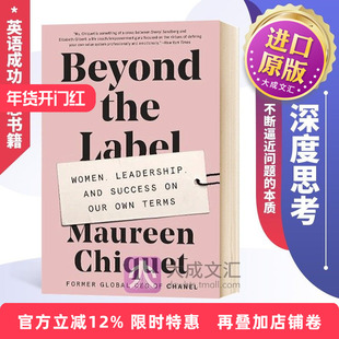 Beyond the Label 英文原版书 深度思考不断逼近问题的本质 英文版进口英语成功励志书籍 香奈儿前CEO莫琳希凯 Maureen Chiquet