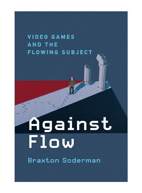 英文原版 Against Flow The MIT Press 心流 电子游戏与流动主题 Braxton Soderman 精装 英文版 进口英语原版书籍
