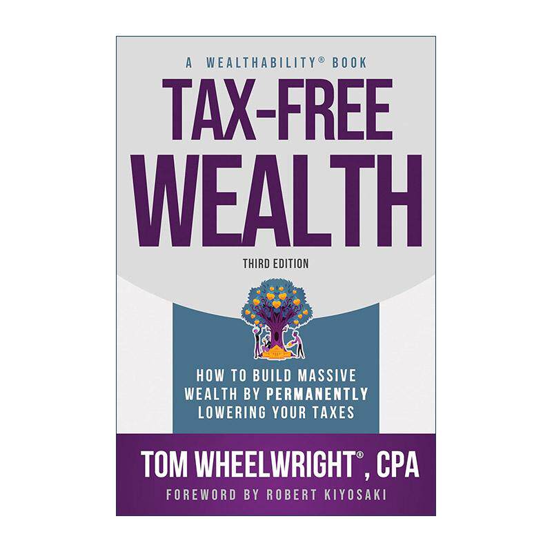 英文原版 Tax-Free Wealth 免税财富 如何通过永久减税来积累巨额财富 第三版 Tom Wheelwright 英文版 进口英语原版书籍
