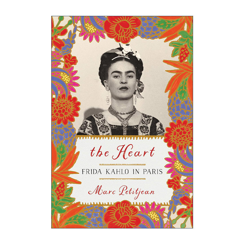 英文原版 The Heart Frida Kahlo in Paris 心 弗里达·卡罗在巴黎 墨西哥女画家传记 Marc Petitjean 英文版 进口英语原版书籍