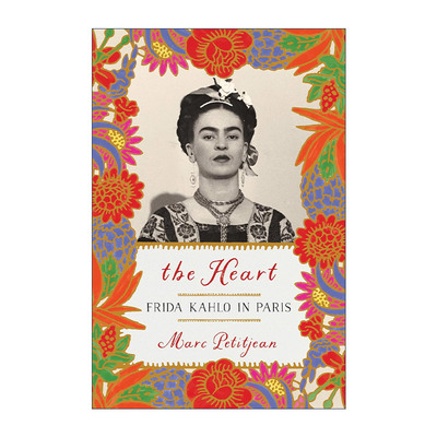 英文原版 The Heart Frida Kahlo in Paris 心 弗里达·卡罗在巴黎 墨西哥女画家传记 Marc Petitjean 英文版 进口英语原版书籍