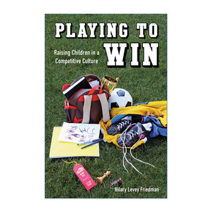 Win 书籍 进口英语原版 Hilary Playing Levey 在竞争环境中抚养孩子 一激到底 英文版 英文原版 社会学 Friedman 儿童教育