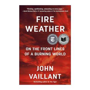 2024普利策奖入围 Fire 真实故事 英文原版 John 进口英语原版 火险天气 英文版 Weather 书籍 来自更热世界 Vaillant 气候变化