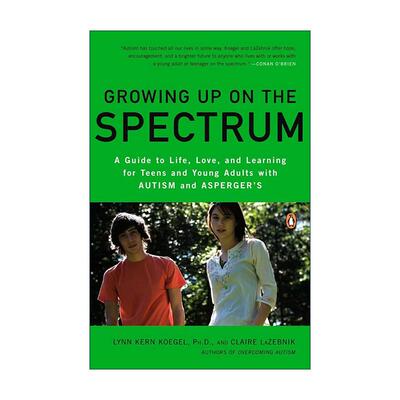 英文原版 Growing Up on the Spectrum 在光谱中成长 自闭症和亚斯伯格症患者的生活 爱和学习指南 琳恩·科恩·凯格尔 英文版