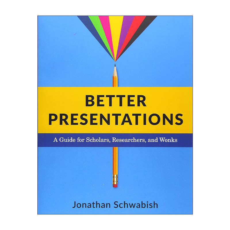 更好的数据可视化指南给学者 英文原版 Better Presentations 研究人员的PPT演示指南 乔纳森·施瓦比什 英文版 进口英语原版书籍