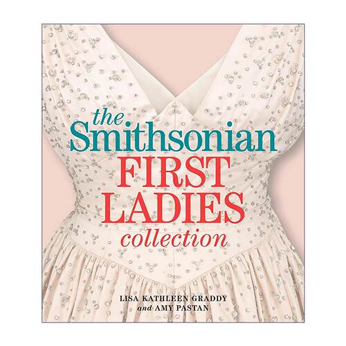 英文原版 The Smithsonian First Ladies Collection 史密森尼第一夫人典藏集 礼服 珠宝首饰 伟大女性贡献 精美插图 英文版进口