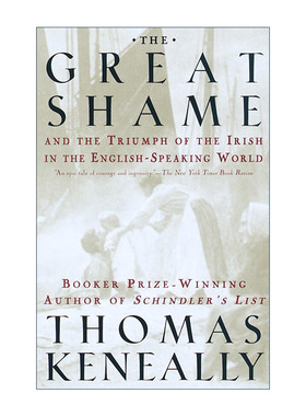英文原版 The Great Shame 巨大的耻辱 爱尔兰人在英语世界的胜利 历史 辛德勒名单作者Thomas Keneally托马斯·肯尼利 英文版