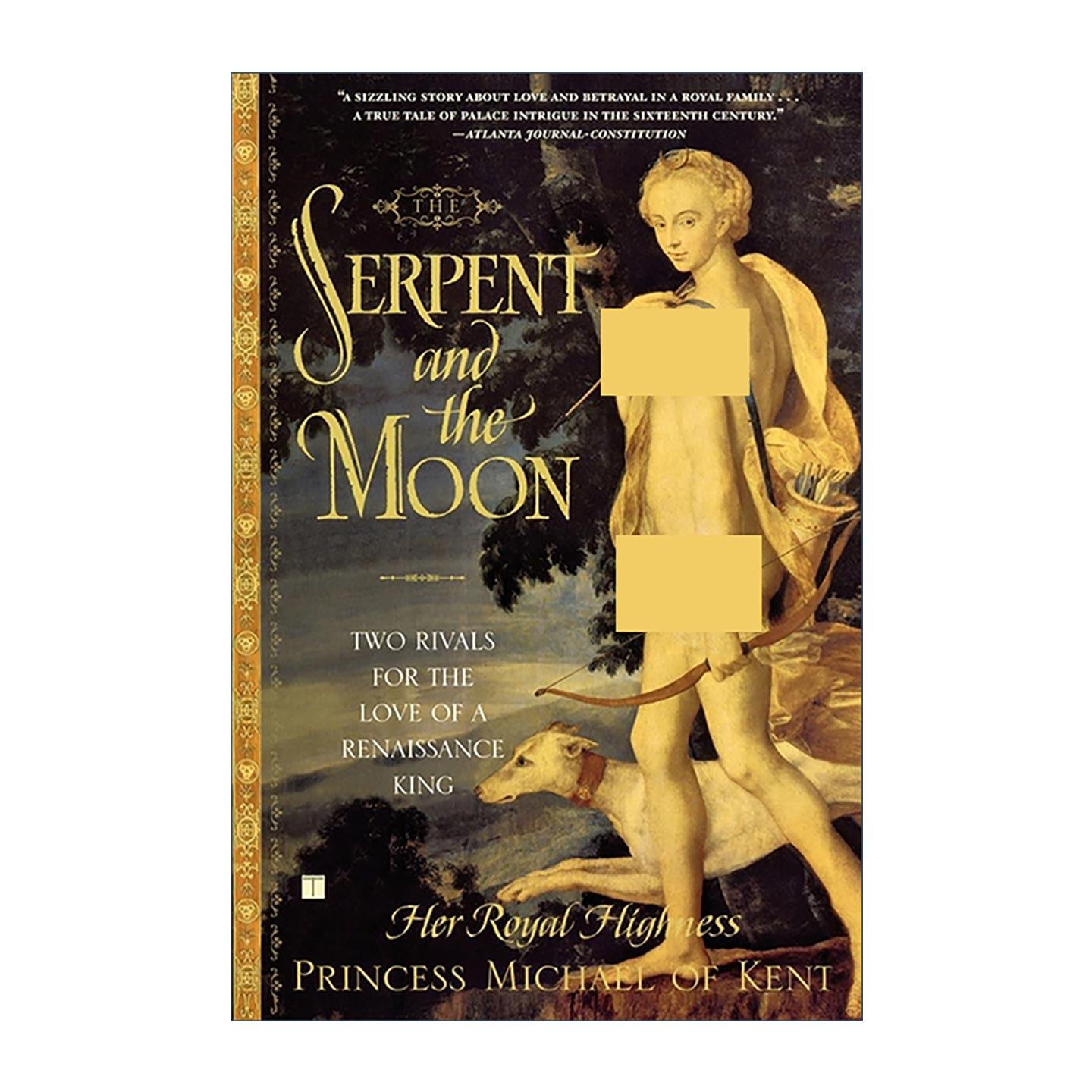 英文原版 The Serpent and the Moon 蛇与月 为一位文艺复兴国王的爱情而角逐的两位女人 英文版 进口英语原版书籍