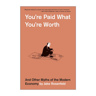 英文版 书籍 What 价值吗 现代经济现象迷思 薪酬等于你 Paid Worth 进口英语原版 英文原版 杰克·罗森菲尔德 You’re