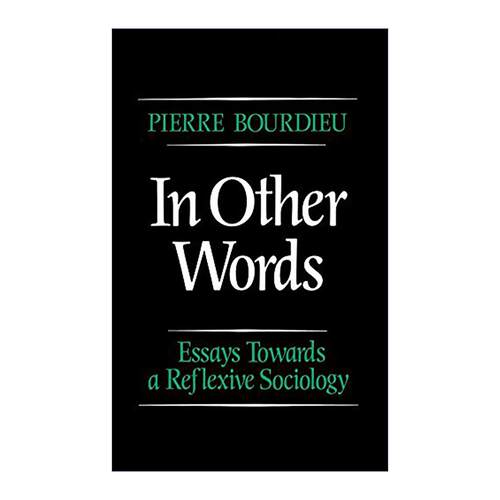 英文原版 In Other Words - Essays Towards a Reflexive Sociology 所述之言 布赫迪厄反思社会学文集 英文版 进口英语原版书籍