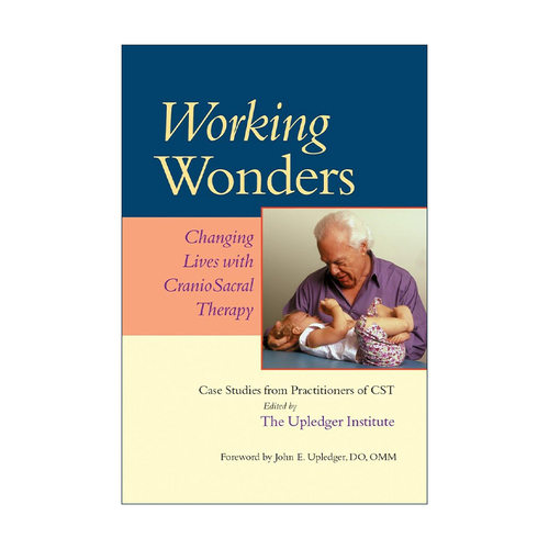 英文原版 Working Wonders 创造奇迹 用颅骶疗法改变生活 健康 治疗 John E. Upledger 英文版 进口英语原版书籍