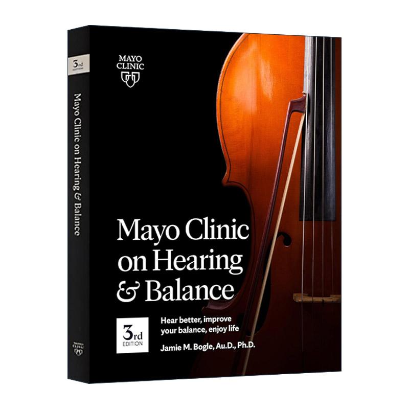 英文原版 Mayo Clinic on Hearing and Balance Hear Better Improve your balance and Enjoy life 梅奥诊所改善听力与平衡指南
