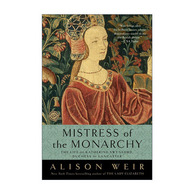 英文原版 Mistress of the Monarchy 君主的情妇 兰开斯特公爵夫人凯瑟琳·斯温福德的一生 英国历史传记 英文版进口英语原版书籍