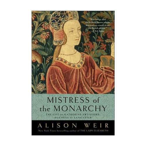 英文原版 Mistress of the Monarchy 君主的情妇 兰开斯特公爵夫人凯瑟琳·斯温福德的一生 英国历史传记 英文版进口英语原版书籍