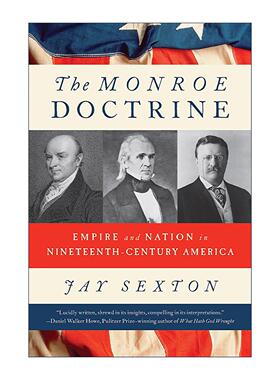 英文原版 The Monroe Doctrine 门罗主义 19世纪美国的帝国与国家 密苏里大学历史学教授Jay Sexton 英文版 进口英语原版书籍