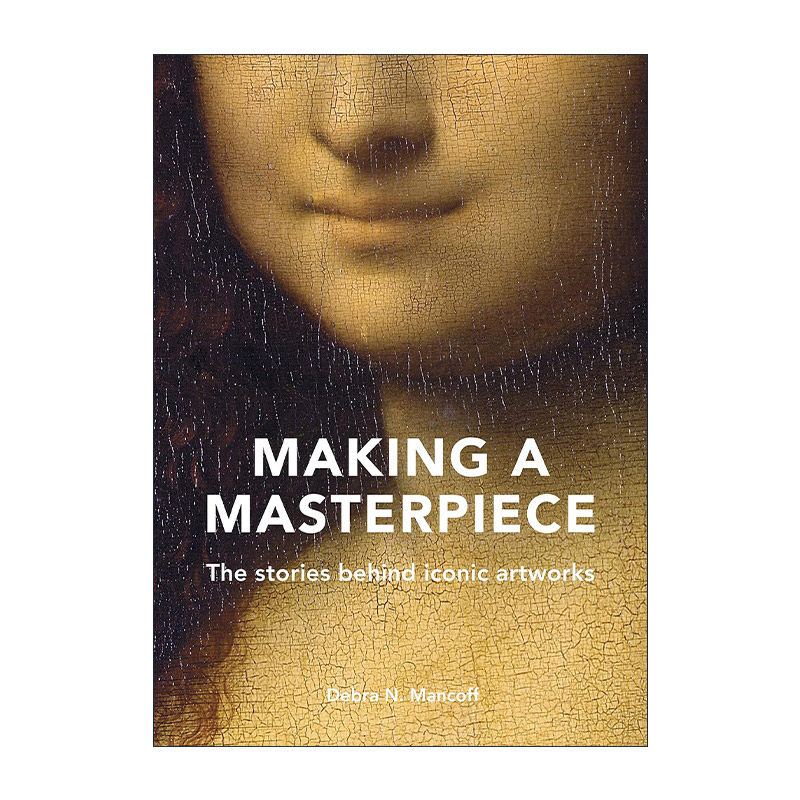 英文原版 Making a Masterpiece The Stories Behind Iconic Artworks 成就杰作 标志性艺术品背后的故事精装 进口英语原版书籍