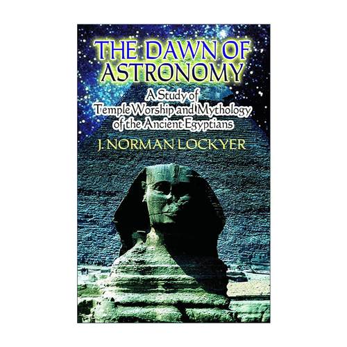 英文原版 The Dawn of Astronomy 天文学的开端 古埃及神庙崇拜和神话研究 J. Lockyer 英文版 进口英语原版书籍