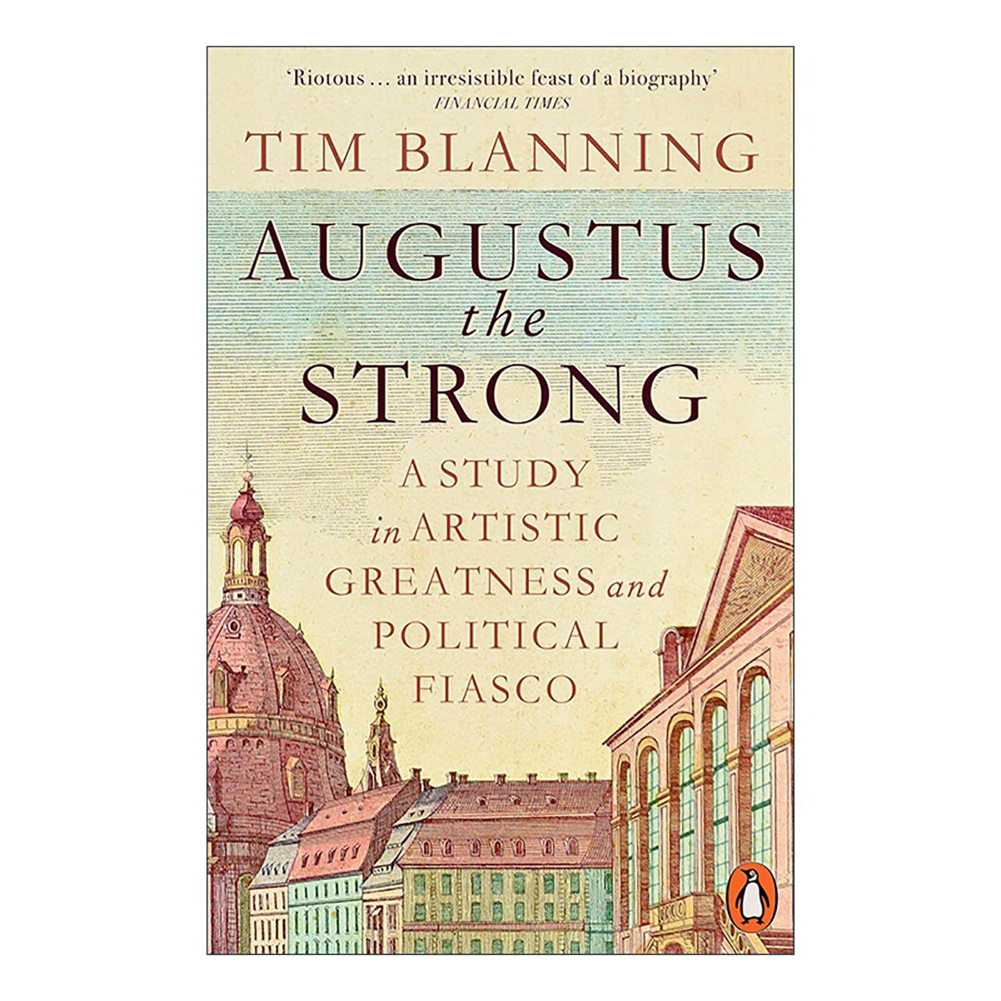 英文原版 Augustus The Strong 奥古斯都二世 艺术的伟大与政治的惨败 英文版 进口英语原版书籍