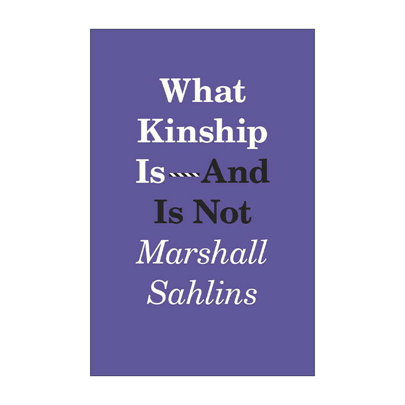 英文原版 What Kinship Is-And Is Not 亲属关系是什么 不是什么 Marshall Sahlins 英文版 进口英语原版书籍