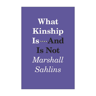 英文原版 What Kinship Is-And Is Not 亲属关系是什么 不是什么 Marshall Sahlins 英文版 进口英语原版书籍