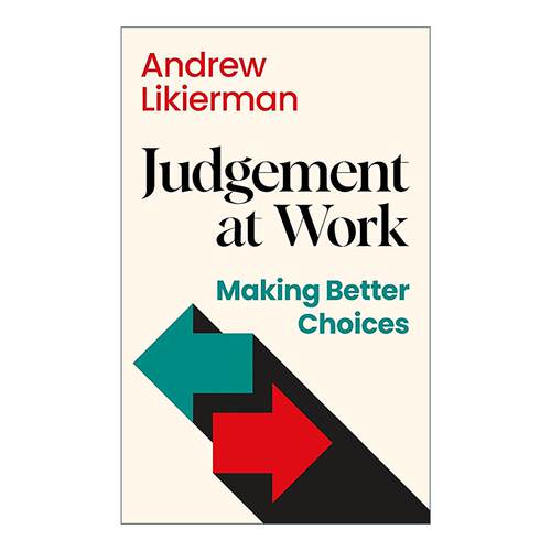 英文原版 Judgement at Work 工作中的判断力 如何 如何做出更好的选择 Andrew Likierman 英文版 进口英语原版书籍