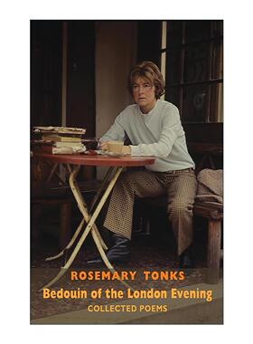 英文原版 Bedouin of the London Evening 伦敦夜晚的贝都因人 诗歌散文选集 Rosemary Tonks 英文版 进口英语原版书籍
