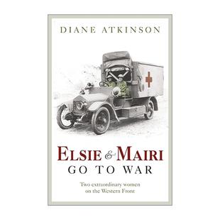 英文原版 Elsie and Mairi Go to War 埃尔西和梅丽参战记 两位非凡女性在西线的故事 英文版 进口英语原版书籍