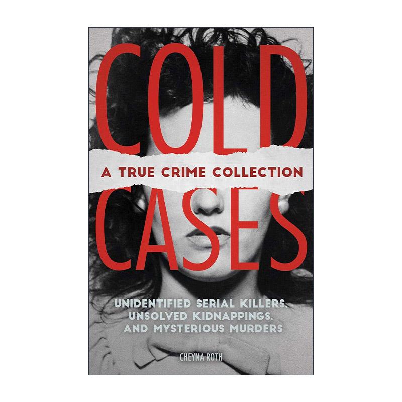 英文原版 Cold Cases A True Crime Collection 悬案追踪 真实犯罪集 身份不明的连环杀手 未破获的绑架案以及神秘的谋杀案 英文版