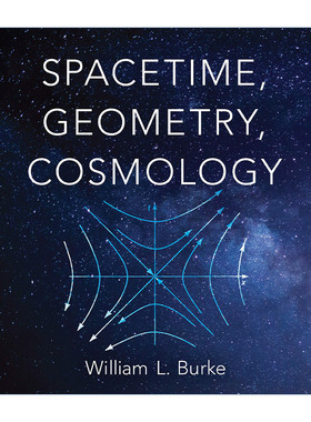 英文原版 Spacetime Geometry Cosmology 时空 几何学 宇宙学 现代物理学 William L. Burke 英文版 进口英语原版书籍