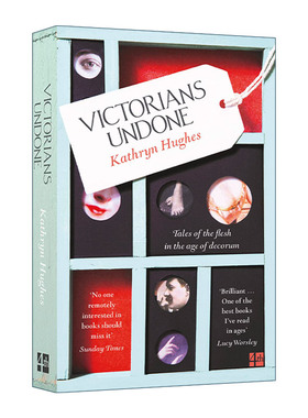 英文原版 Victorians Undone 维多利亚时代的解脱 礼仪时代的肉体传说 凯瑟琳·休斯 英文版 进口英语原版书籍